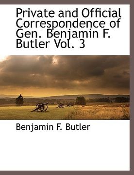 portada private and official correspondence of gen. benjamin f. butler vol. 3 (en Inglés)