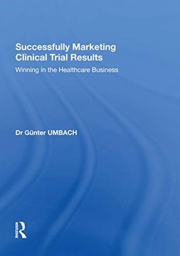 portada Successfully Marketing Clinical Trial Results: Winning in the Healthcare Business (in English)