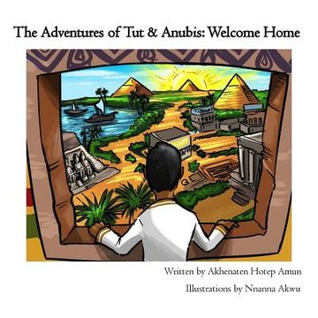 portada The Adventures of Tut & Anubis: Welcome Home (en Inglés)