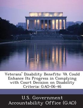 portada Veterans' Disability Benefits: Va Could Enhance Its Progress in Complying with Court Decision on Disability Criteria: Gao-06-46 (en Inglés)