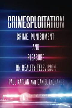 portada Crimesploitation: Crime, Punishment, and Pleasure on Reality Television (The Cultural Lives of Law) (en Inglés)