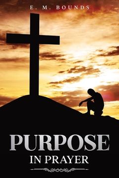 portada Purpose in Prayer: Annotated (en Inglés)