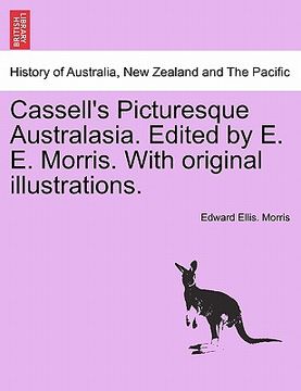 portada cassell's picturesque australasia. edited by e. e. morris. with original illustrations. (en Inglés)