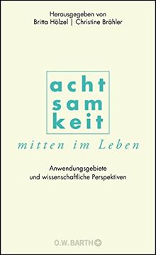 portada Achtsamkeit Mitten im Leben: Anwendungsgebiete und Wissenschaftliche Perspektiven (in German)