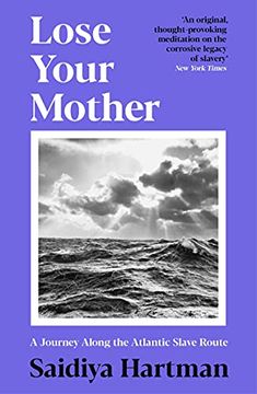 portada Lose Your Mother: A Journey Along the Atlantic Slave Route (en Inglés)
