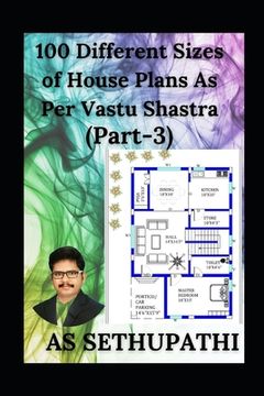 portada 100 Different Sizes of House Plans As Per Vastu Shastra: (Part-3) (en Inglés)