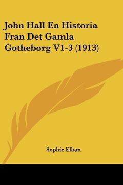 portada John Hall en Historia Fran det Gamla Gotheborg V1-3 (1913) (in Spanish)