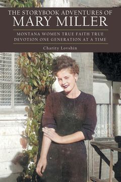 portada The Storybook Adventures of Mary Miller: Montana Women True Faith True Devotion One Generation at a Time (en Inglés)