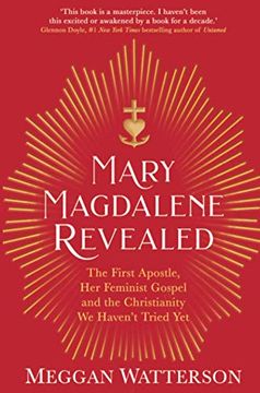 portada Mary Magdalene Revealed: The First Apostle, her Feminist Gospel & the Christianity we Haven'T Tried yet (in English)