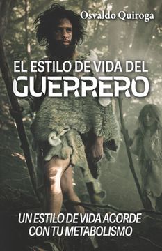 portada El estilo de vida del guerrero: Un estilo de vida acorde con tu metabolismo (in Spanish)