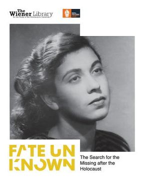 portada Fate Unknown: The Search for the Missing after the Holocaust: Exhibition catalogue (en Inglés)