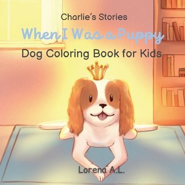 portada Charlie's Stories: When I Was a Puppy - Dog Coloring Book for Kids (en Inglés)
