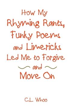 portada How My Rhyming Rants, Funky Poems and Limericks Led Me to Forgive and Move On (en Inglés)