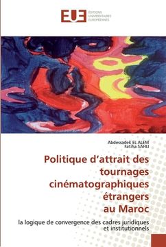 portada Politique d'attrait des tournages cinématographiques étrangers au Maroc (en Francés)