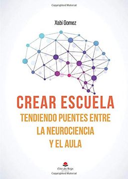 portada Crear Escuela. Tendiendo Puentes Entre la Neurociencia y el Aula (in Spanish)