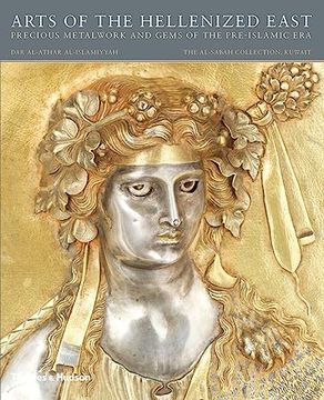 portada Arts of the Hellenized East: Precious Metalwork and Gems of the Pre-Islamic Era (en Inglés)