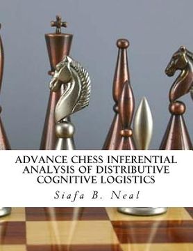 portada Advance Chess Inferential Analysis Of Distributive Cognitive Logistics: Hybridization of Poly - Plextics Probabilities (en Inglés)