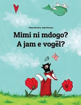portada Mimi ni mdogo? A jam e vogël?: Swahili-Albanian (Shqip): Children's Picture Book (Bilingual Edition) (in Swahili)