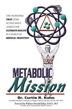 portada Metabolic Mission: The Incredible True Story of one Man's Search for Ultimate Health in a World of Medical Tradition (en Inglés)