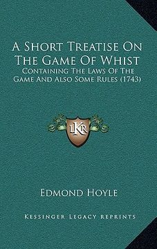 portada a short treatise on the game of whist: containing the laws of the game and also some rules (1743) (in English)