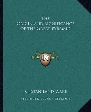 portada the origin and significance of the great pyramid (en Inglés)