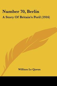 portada number 70, berlin: a story of britain's peril (1916) (in English)