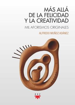 portada Más Allá de la Felicidad y la Creatividad: Mil Aforismos Originales (Fuera de Colección) (in Spanish)