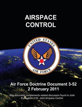 portada Airspace Control - Air Force Doctrine Document (AFDD) 3-52 (en Inglés)