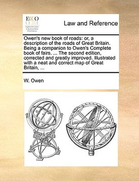 portada owen's new book of roads: or, a description of the roads of great britain. being a companion to owen's complete book of fairs. ... the second ed (en Inglés)