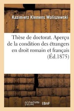 portada Thèse de Doctorat. Aperçu de la Condition Des Étrangers En Droit Romain Et En Droit Français (in French)