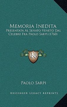 portada Memoria Inedita: Presentata Al Senato Veneto Dal Celebre Fra Paolo Sarpi (1760) (in Italian)