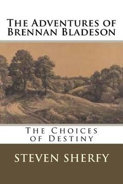 portada The Adventures of Brennan Bladeson: The Choices of Destiny (en Inglés)