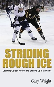 portada Striding Rough Ice: Coaching College Hockey and Growing up in the Game (en Inglés)