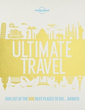 portada Lonely Planet's Ultimate Travel: Our List of the 500 Best Places to See... Ranked