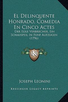 portada El Delinquente Honrado, Comedia en Cinco Actes: Der Edle Verbrecher, ein Schauspeil in Funf Aufzugen (1796) (in Spanish)