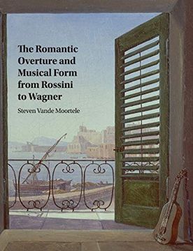 portada The Romantic Overture and Musical Form From Rossini to Wagner (en Inglés)