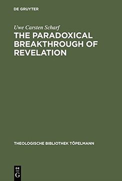 portada The Paradoxical Breakthrough of Revelation: Interpreting the Divine Human Interplay in Paul  Tillich's Work 1913-1964: Interpreting the Divine-Human ... 1913-1964 (Theologische Bibliothek Topelmann)