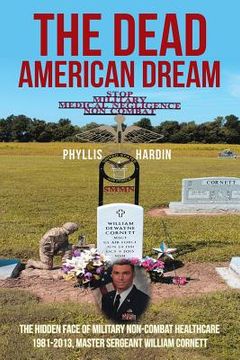 portada The Dead American Dream: The Hidden Face of Military Non-Combat Healthcare 1981-2013, Master Sergeant William Cornett (en Inglés)
