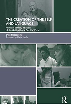 portada The Creation of the Self and Language: Primitive Sensory Relations of the Child With the Outside World (en Inglés)