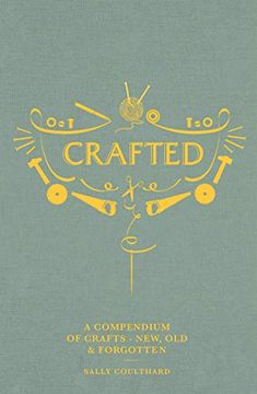 portada Crafted: A Compendium of Crafts: New, old and Forgotten 