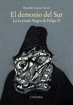 portada El Demonio del Sur: La Leyenda Negra de Felipe ii (in Spanish)