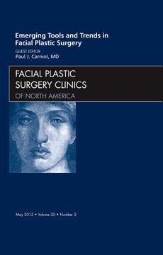 portada Emerging Tools and Trends in Facial Plastic Surgery, an Issue of Facial Plastic Surgery Clinics: Volume 20-2 (en Inglés)