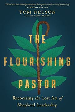 portada The Flourishing Pastor: Recovering the Lost art of Shepherd Leadership (Made to Flourish Resources) (en Inglés)