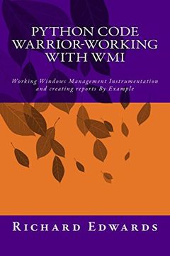 portada Python Code Warrior-Working With Wmi: Working Windows Management Instrumentation and Creating Reports by Example (en Inglés)