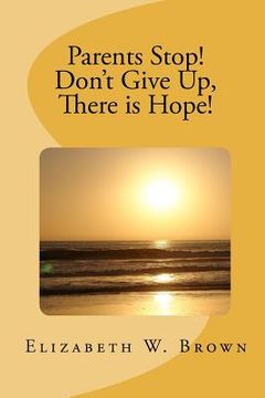portada parents stop! don't give up, there is hope! (in English)