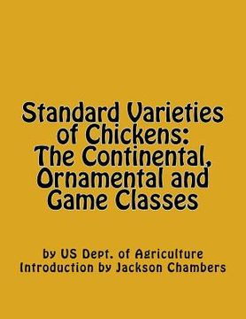 portada Standard Varieties of Chickens: The Continental, Ornamental and Game Classes (en Inglés)