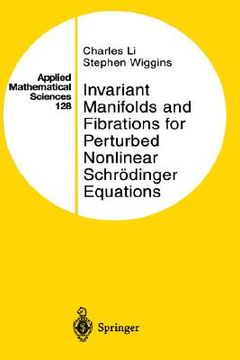 portada invariant manifolds and fibrations for perturbed nonlinear schr dinger equations (en Inglés)