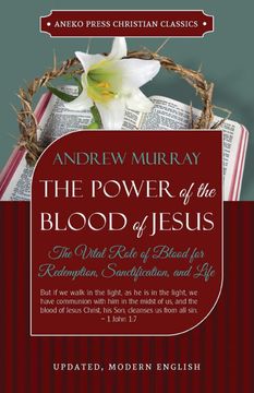 portada The Power of the Blood of Jesus - Updated Edition: The Vital Role of Blood for Redemption, Sanctification, and Life (in English)