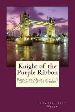 portada Knight of the Purple Ribbon: Baron de Graffenried's Colonial Adventures (en Inglés)