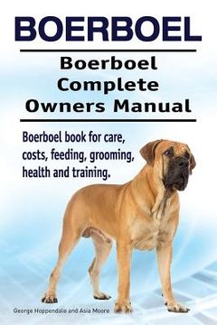 portada Boerboel. Boerboel Complete Owners Manual. Boerboel book for care, costs, feeding, grooming, health and training. 